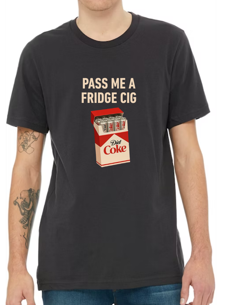 Pass Me A Fridge Cig T-Shirt