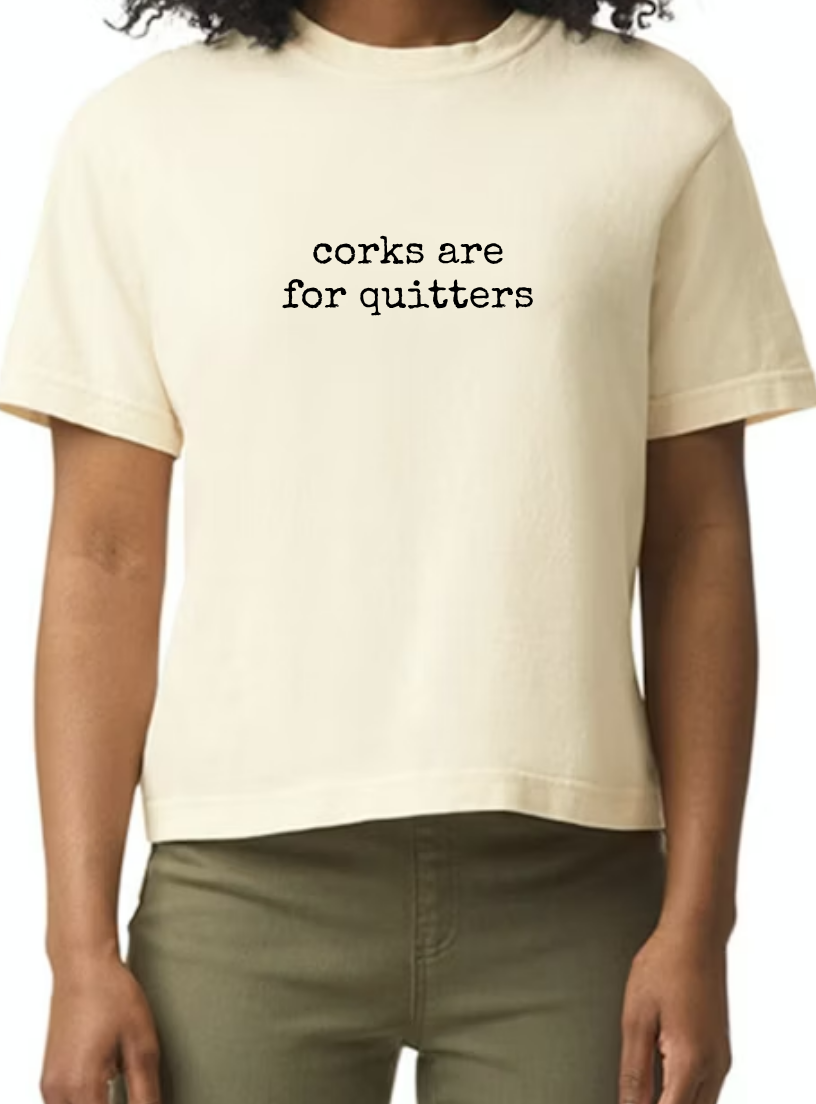 Corks are for Quitters T-Shirt
