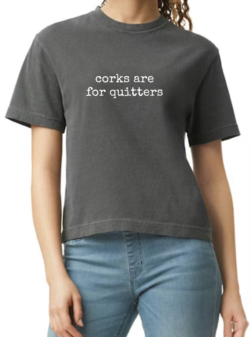 Corks are for Quitters T-Shirt