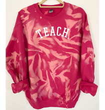 Load image into Gallery viewer, Teach Tie Dye and Reverse Tie Dye Sweatshirt
